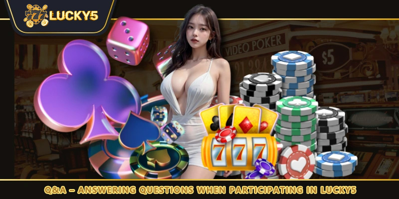 Q&A - Answers to questions when participating in LUCKY5